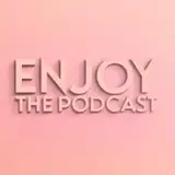 Enjoy The Podcast