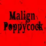 MalignPoppycock